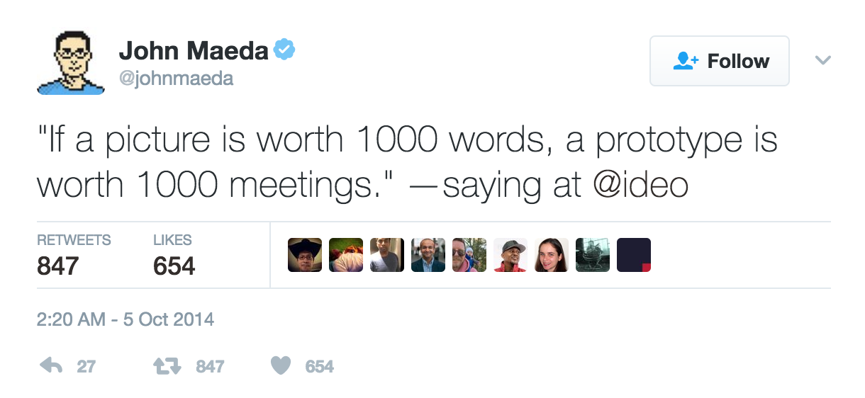 Quote; "...a prototype is worth a 1000 meetings"